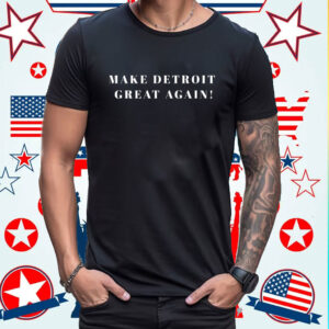 MAKE DETROIT GREAT AGAIN! Donald Trump Tee Shirt