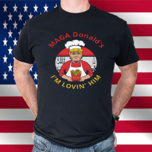 MagaDonald I’m Lovin’ Him Shirt, President Donald Trump 2024 Shirt