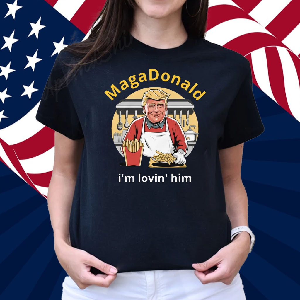 MagaDonald I'm Lovin' Him T-Shirt