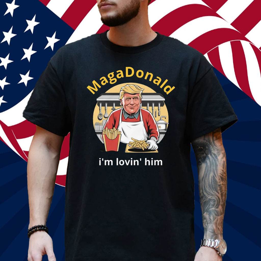 MagaDonald I'm Lovin' Him T-Shirt