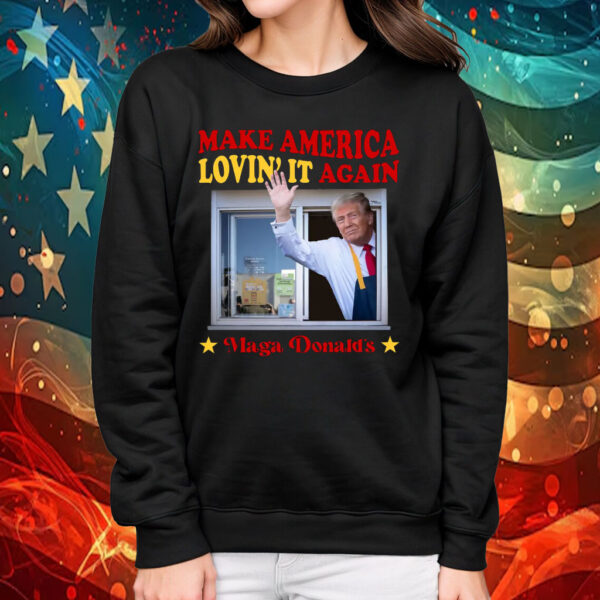 Make America Lovin' It Again Donald Trump Shirt