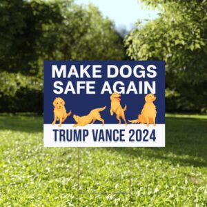 Make Dogs Safe Again Yard Sign, Trump Vance Yard Sign, Republican Garden Sign