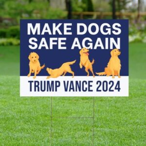 Make Dogs Safe Again Yard Sign, Trump Vance Yard Sign, Republican Garden Sign