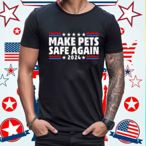 Make Pets Safe Again , Cats and Dogs 2024 Presidential Debate shirt