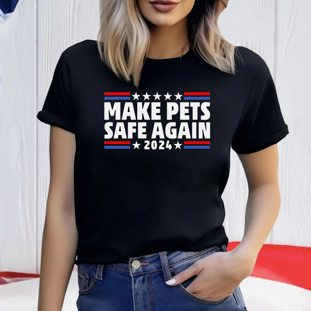 Make Pets Safe Again , Cats and Dogs 2024 Presidential Debate shirt