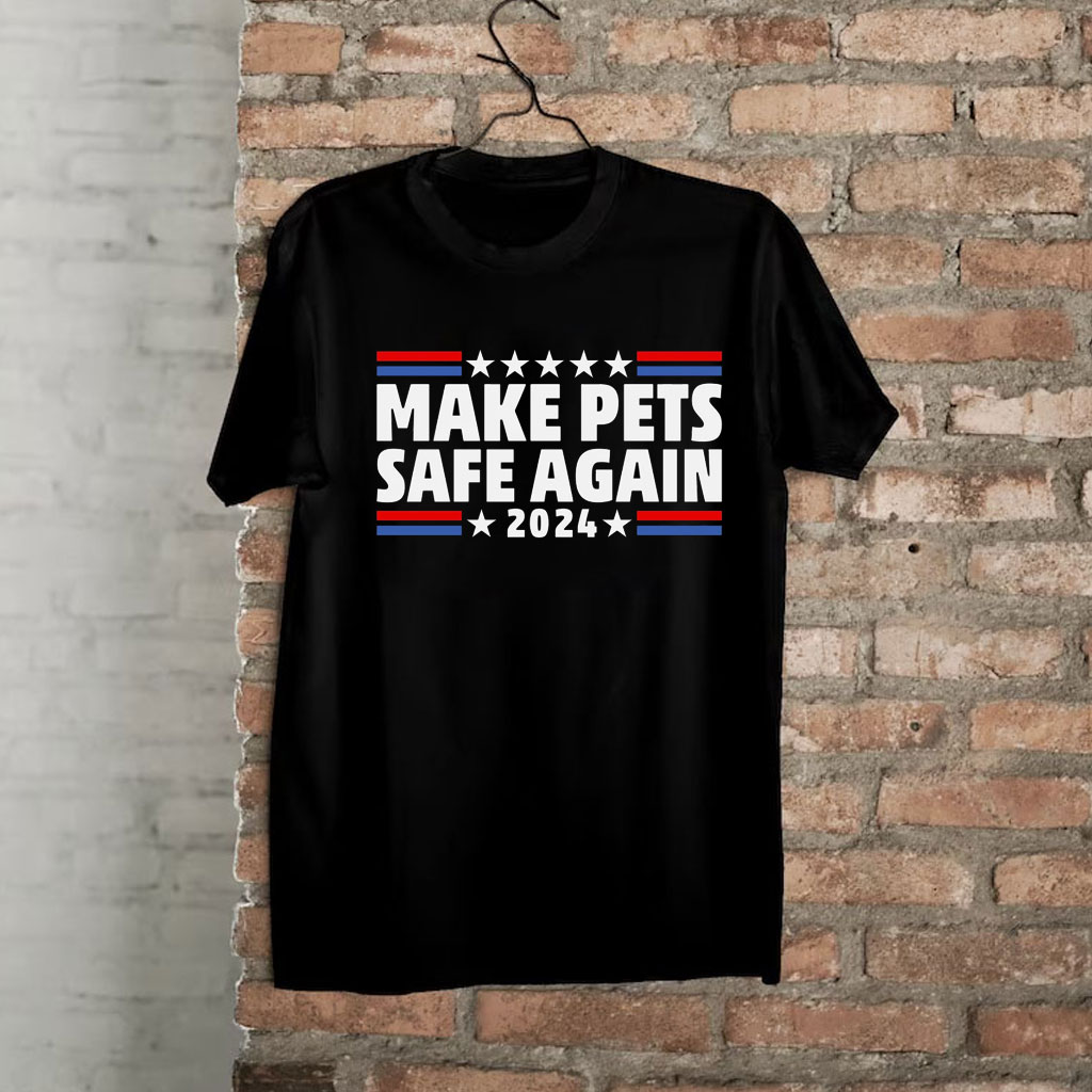 Make Pets Safe Again , Cats and Dogs 2024 Presidential Debate shirt
