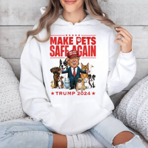 Make Pets Safe Again Trump 2024 Save Our Pets Shirt Trump 2024