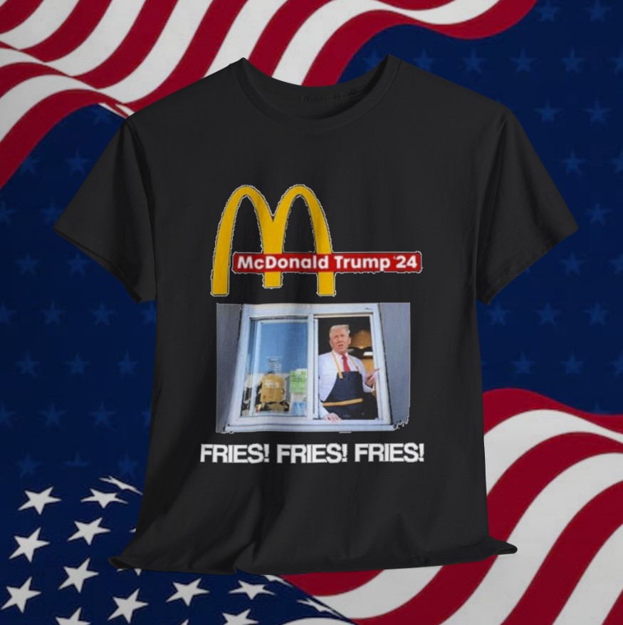 Mcdonald Trump '24 Fries Fries Fries Unisex T-Shirt