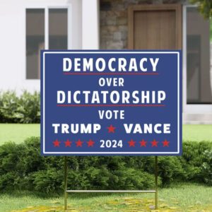 Pro Donald Trump Yard Sign, Democracy over Dictatorship Political Sign