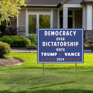 Pro Donald Trump Yard Sign, Democracy over Dictatorship Political Sign