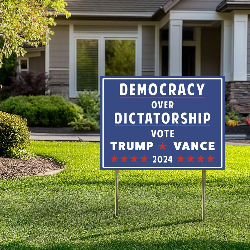 Pro Donald Trump Yard Sign, Democracy over Dictatorship Political Sign