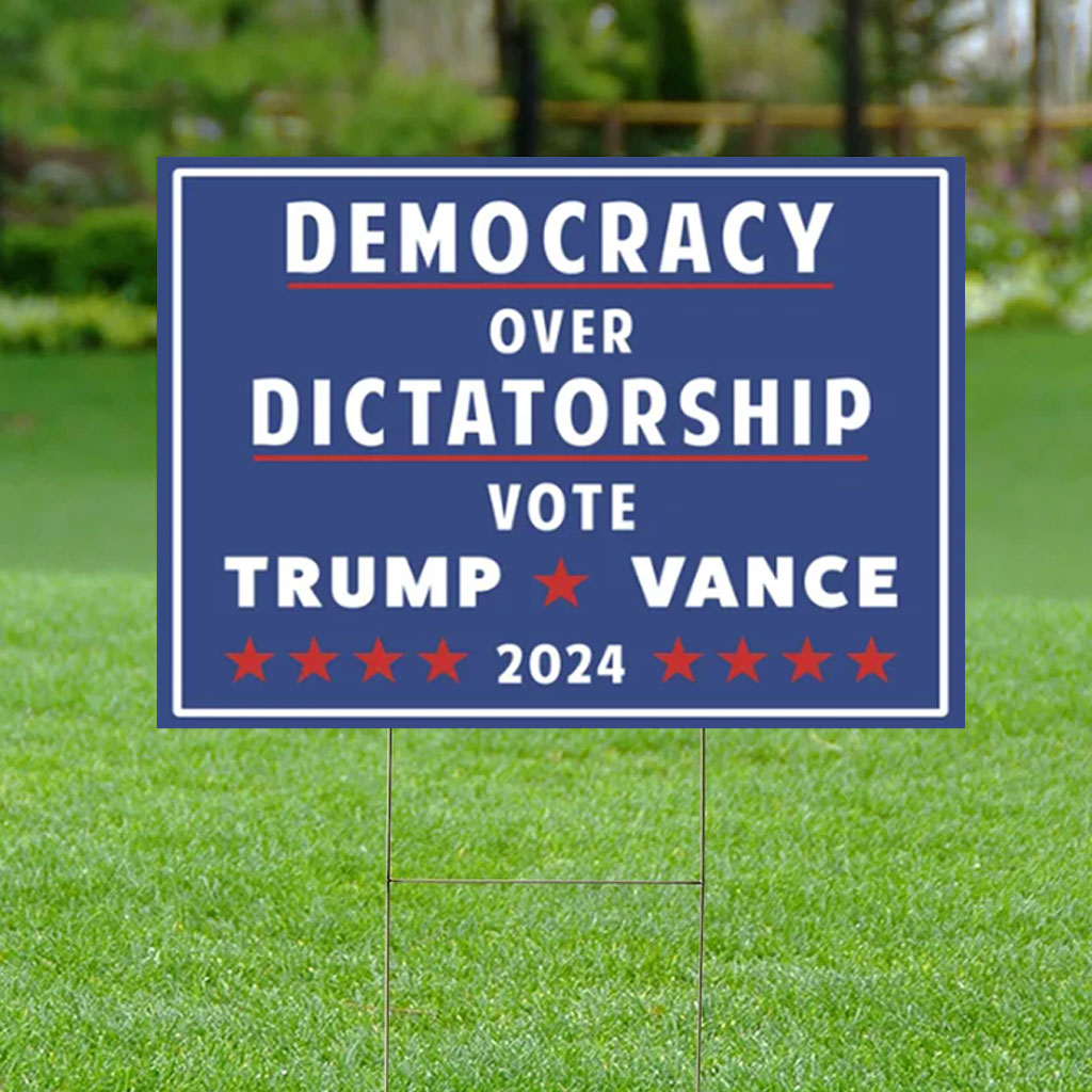 Pro Donald Trump Yard Sign, Democracy over Dictatorship Political Sign