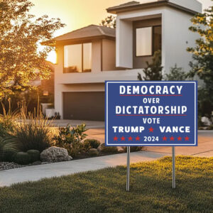 Pro Donald Trump Yard Sign, Democracy over Dictatorship Political Sign