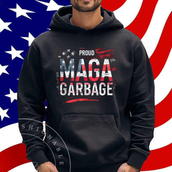 Proud MAGA Garbage Shirt