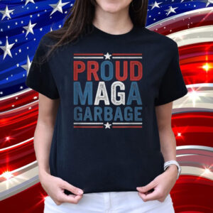 Proud MAGA Garbage Trump Supporter Funny Patriotic Humor T-Shirt