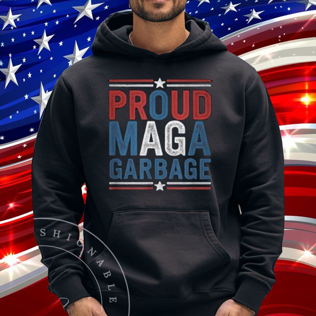 Proud MAGA Garbage Trump Supporter Funny Patriotic Humor T-Shirt
