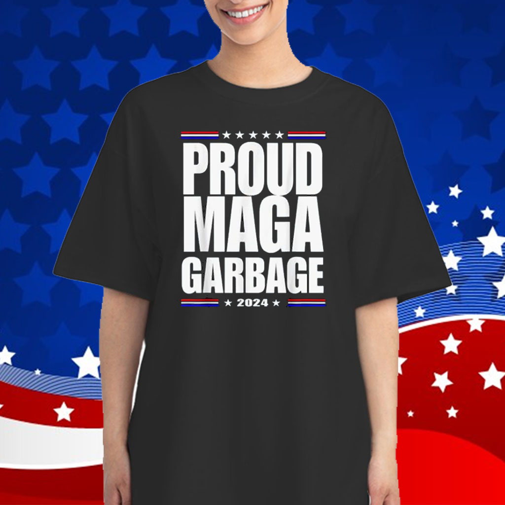 Proud MAGA Garbage Trump Supporter T-Shirt