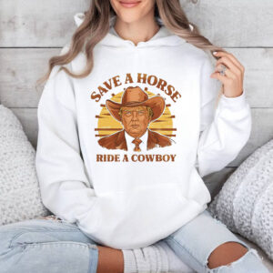 Save A Horse Ride A Cowboy Trump Shirt