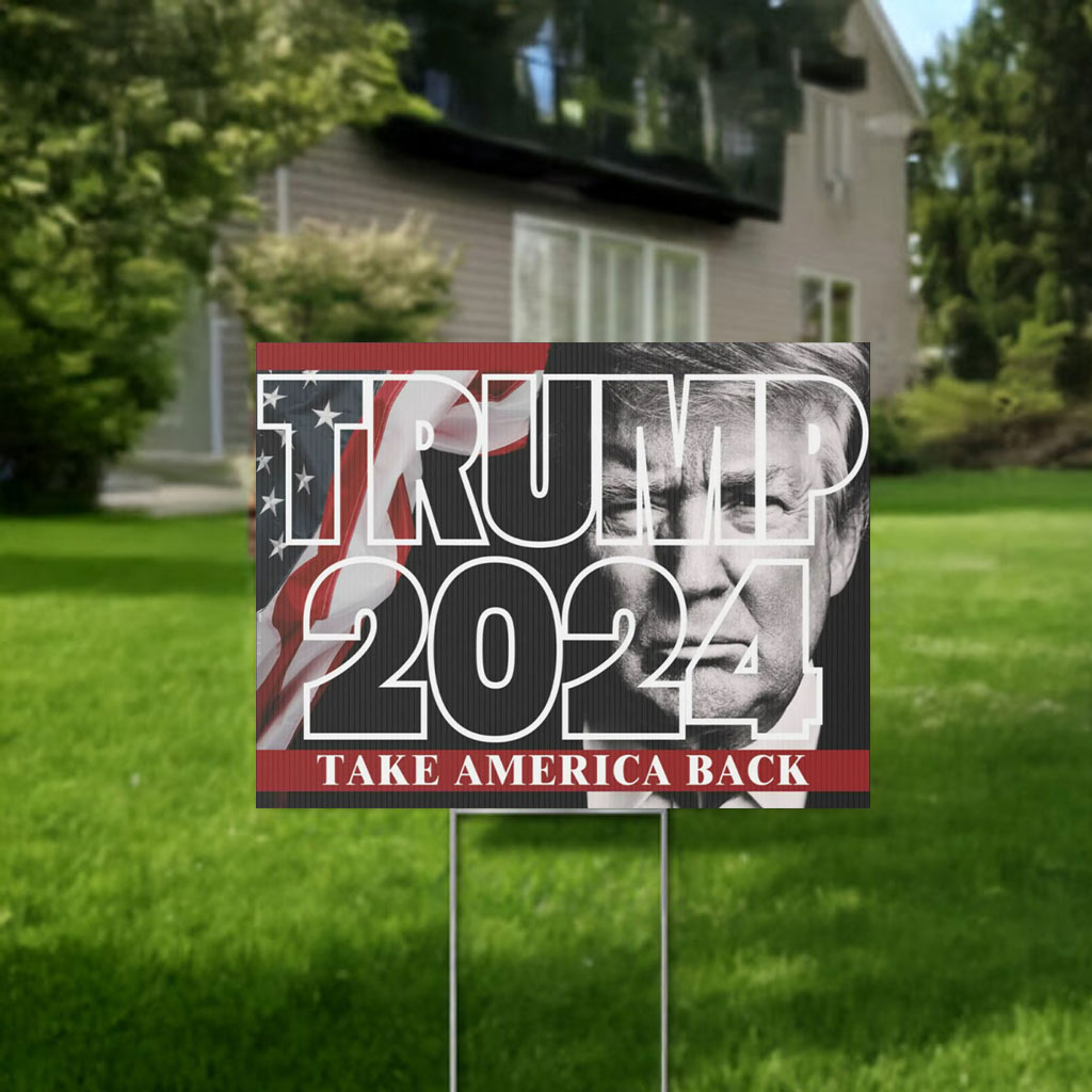 Take America Back! Yard Sign – Donald Trump 2024 Presidential Campaign