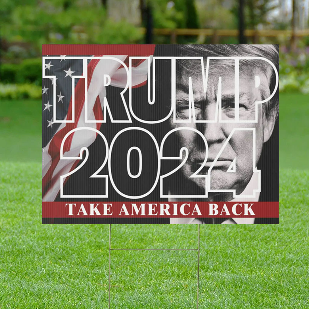 Take America Back! Yard Sign – Donald Trump 2024 Presidential Campaign