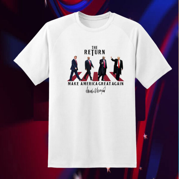 The Return Shirt, Funny Trump Shirt, Make America Great Again Shirt