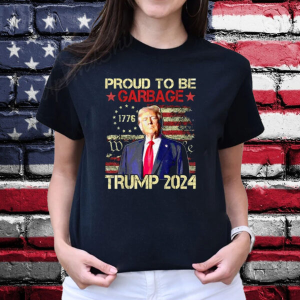 Trump 2024 Election Proud To Be Garbage Vote Trump President Shirt