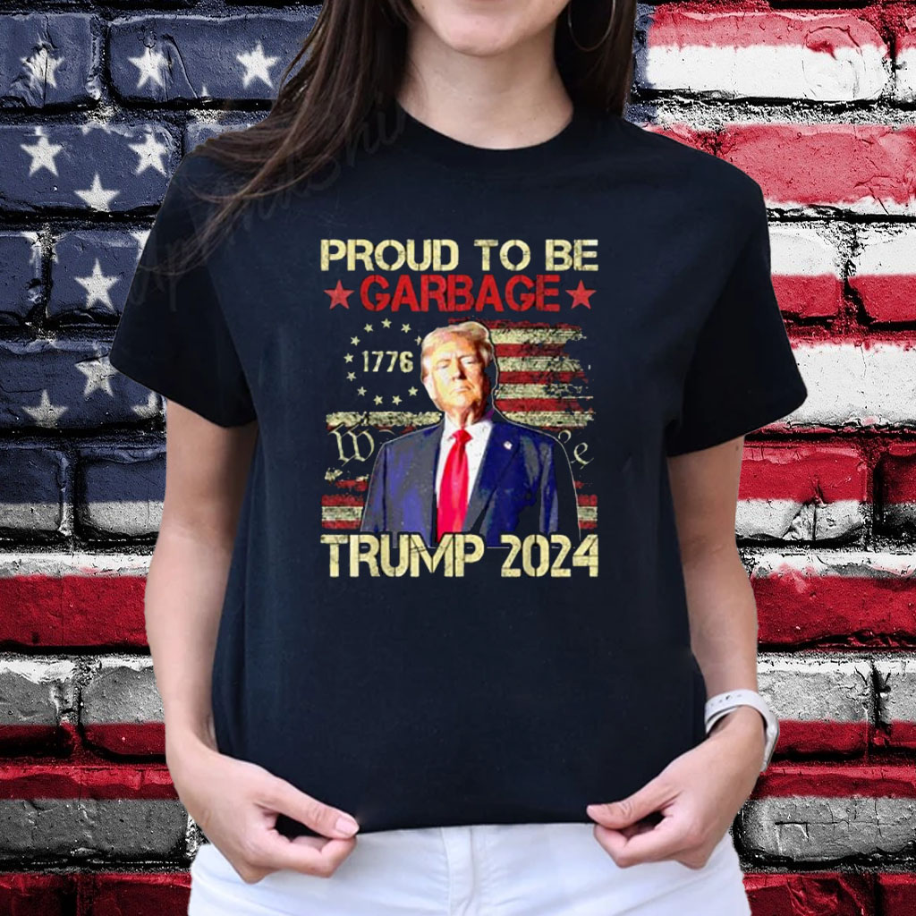Trump 2024 Election Proud To Be Garbage Vote Trump President Shirt
