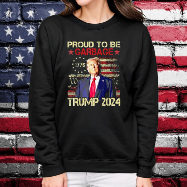 Trump 2024 Election Proud To Be Garbage Vote Trump President Shirt