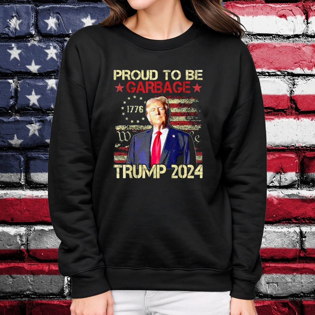 Trump 2024 Election Proud To Be Garbage Vote Trump President Shirt