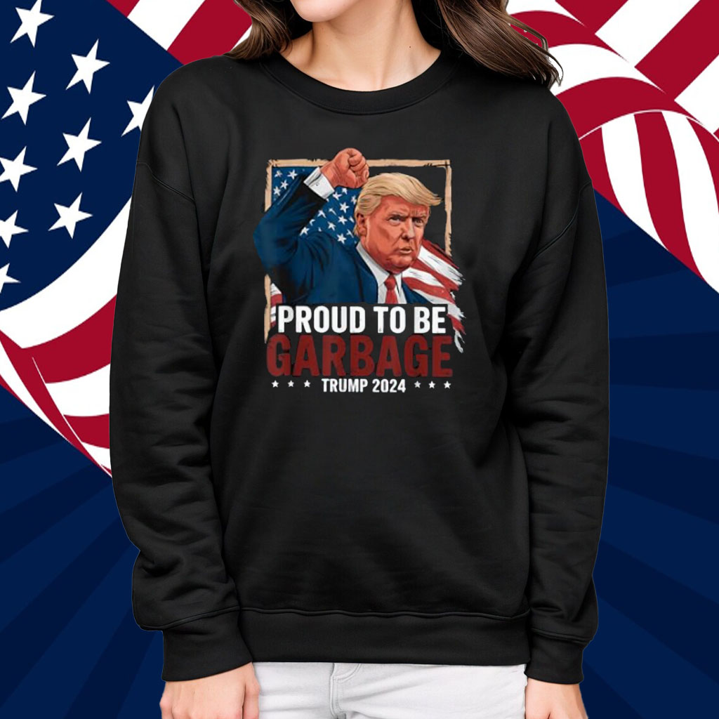 Trump 2024 Election Proud To Be Garbage Vote Trump President T-Shirt