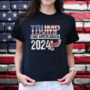 Trump 2024 Take America Back 2024 Shirt