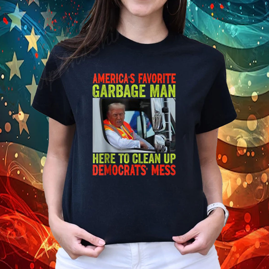 Trump America's Favorite Garbage Man Trump In Trash Truck T-Shirt