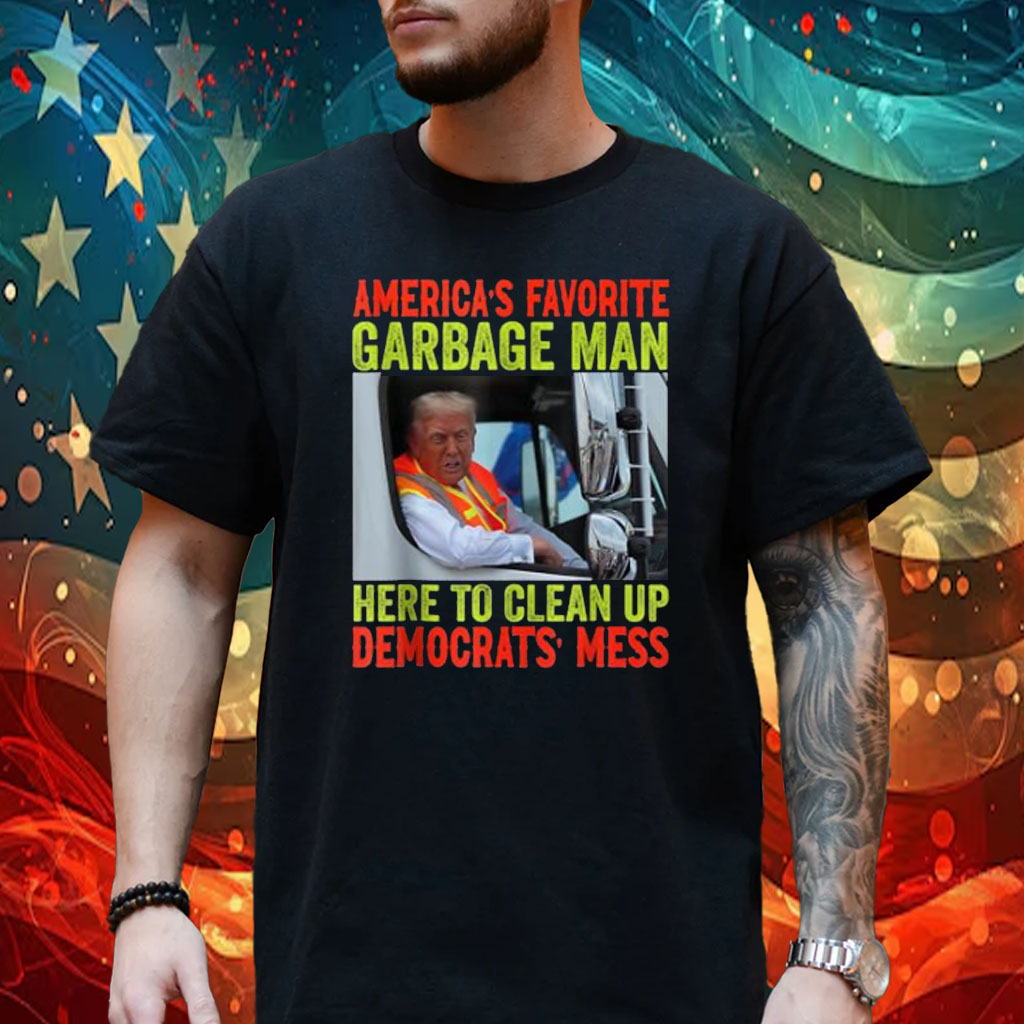 Trump America's Favorite Garbage Man Trump In Trash Truck T-Shirt