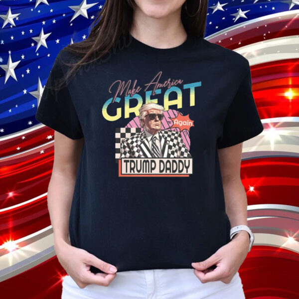 Trump Daddy Shirt, Make America Great Again Shirt