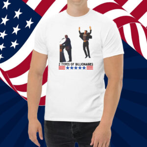 Trump Elon Musk 2 Types of Billionaires Butler Rally Trump 2024 Shirt