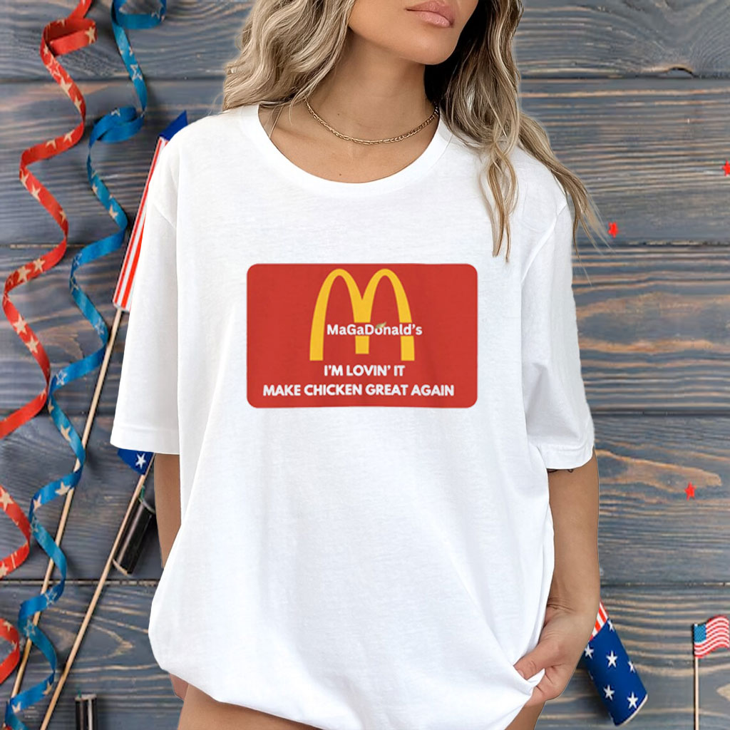 Trump MaGaDonalds Shirt,Make chicken great again