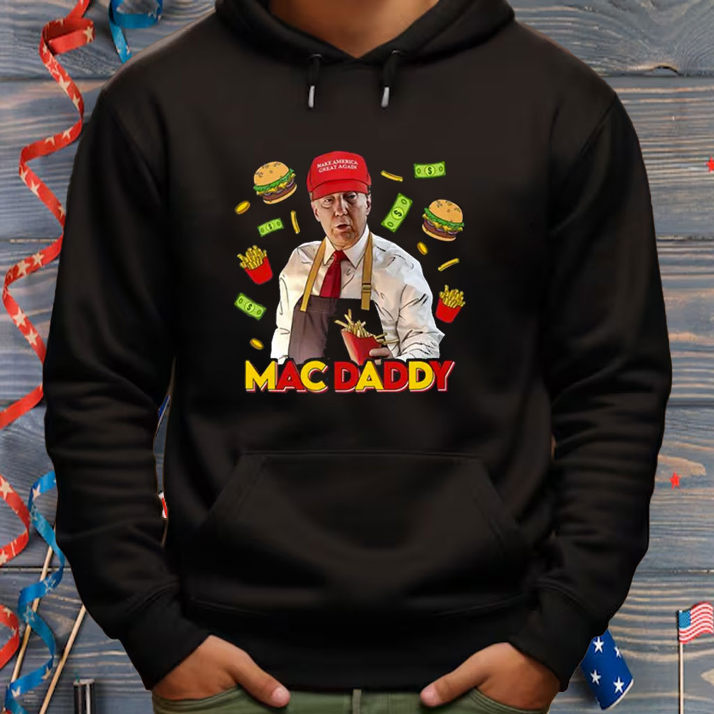 Trump Mac Daddy Shirt, MAGA, Trump Fries Shirt