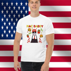 Trump Mac Daddy Shirt, Make America Great Again Shirt