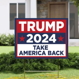 Trump Take America Back - Political Yard Sign