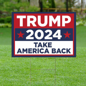 Trump Take America Back - Political Yard Sign