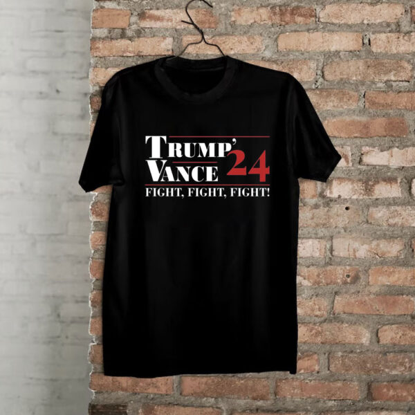 Trump Vance 24 Fight Fight Fight Trump Supporters Shirt