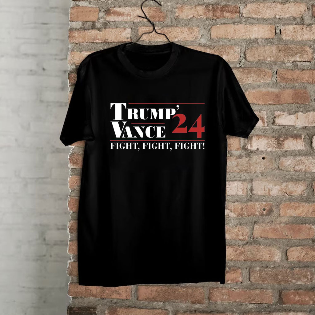 Trump Vance 24 Fight Fight Fight Trump Supporters Shirt