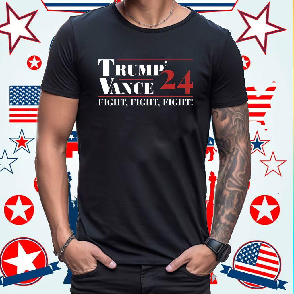 Trump Vance 24 Fight Fight Fight Trump Supporters Shirt