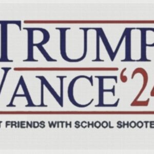 Trump Vance ’24 Not Friends With School Shooters Flag