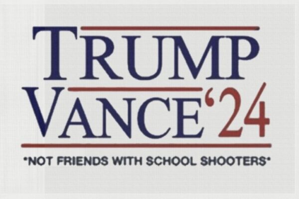 Trump Vance ’24 Not Friends With School Shooters Flag