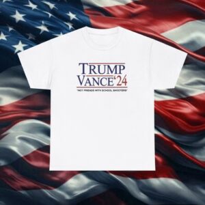 Trump Vance ’24 Not Friends With School Shooters T-Shirt