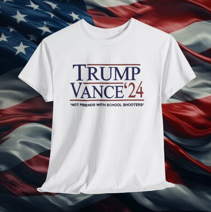 Trump Vance β24 Not Friends With School Shooters T-Shirt
