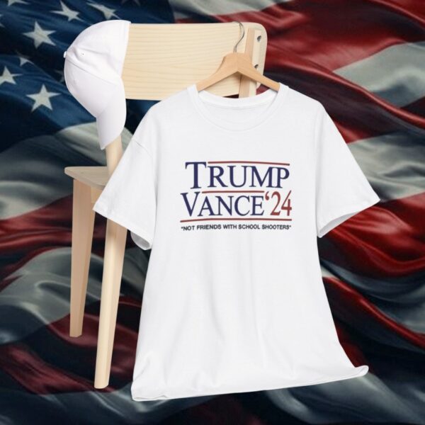 Trump Vance ’24 Not Friends With School Shooters T-Shirt