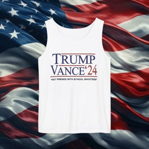 Trump Vance ’24 Not Friends With School Shooters Tank Top