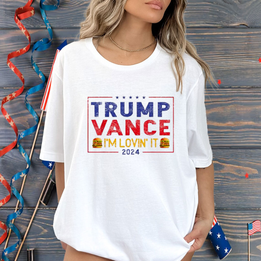 Trump Vance I'm Lovin' It Hamburger 2024 Shirt